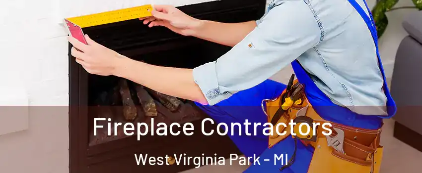 Fireplace Contractors West Virginia Park - MI