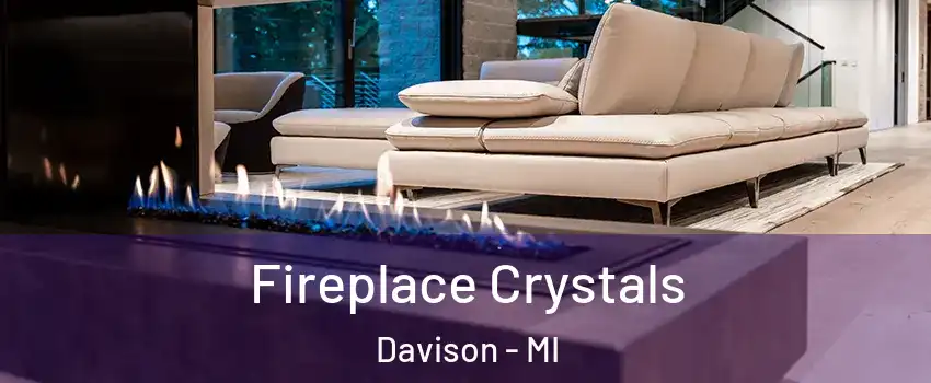 Fireplace Crystals Davison - MI
