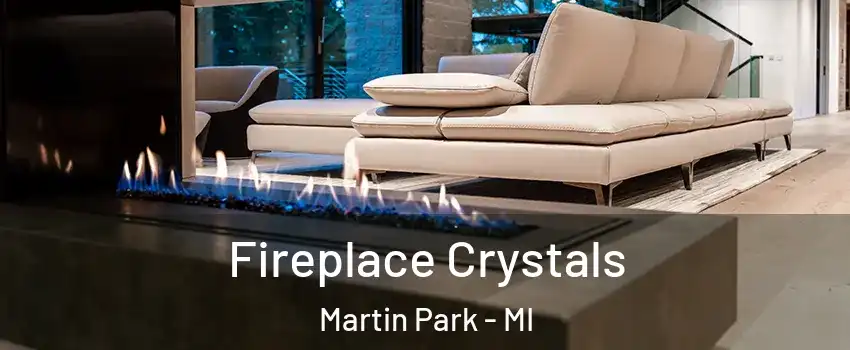Fireplace Crystals Martin Park - MI