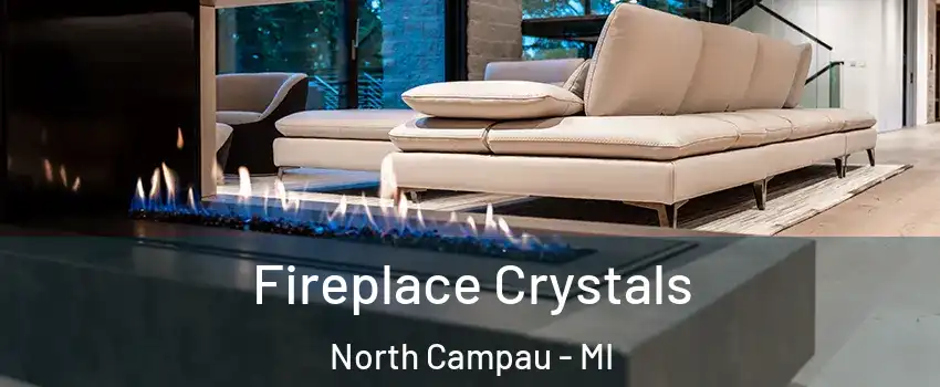 Fireplace Crystals North Campau - MI