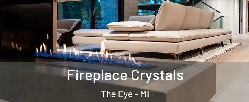 Fireplace Crystals The Eye - MI