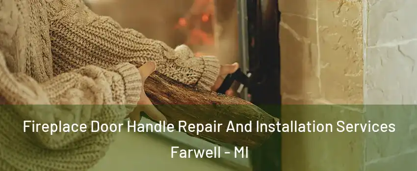 Fireplace Door Handle Repair And Installation Services Farwell - MI