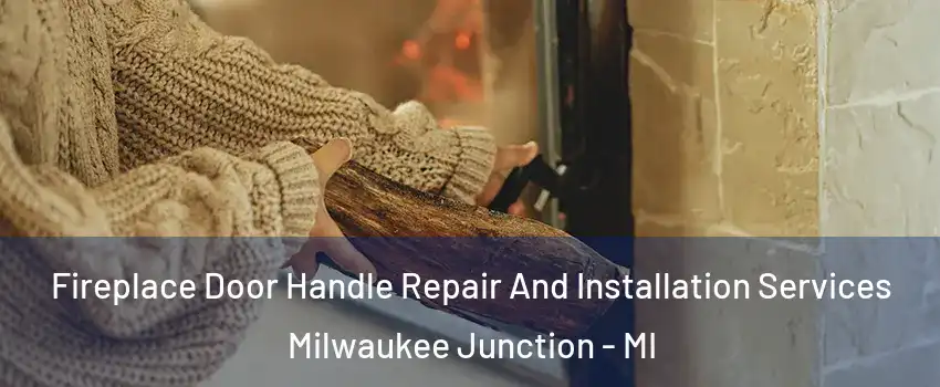 Fireplace Door Handle Repair And Installation Services Milwaukee Junction - MI