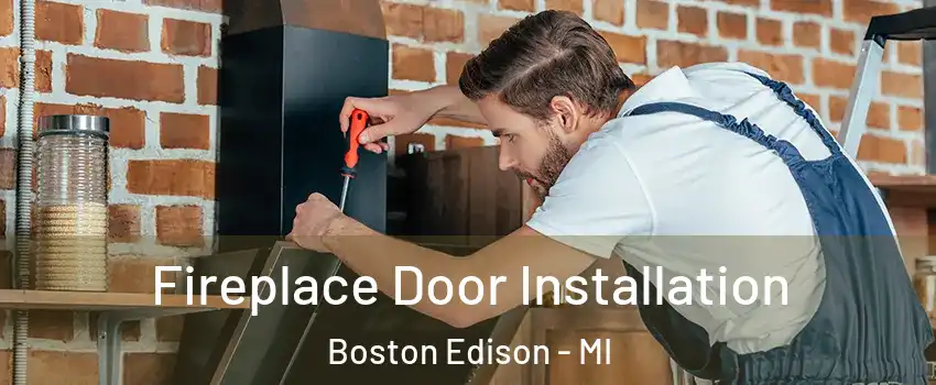 Fireplace Door Installation Boston Edison - MI