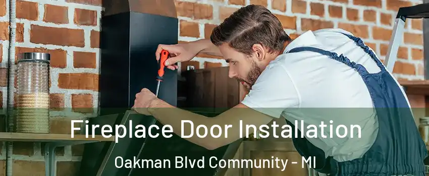 Fireplace Door Installation Oakman Blvd Community - MI