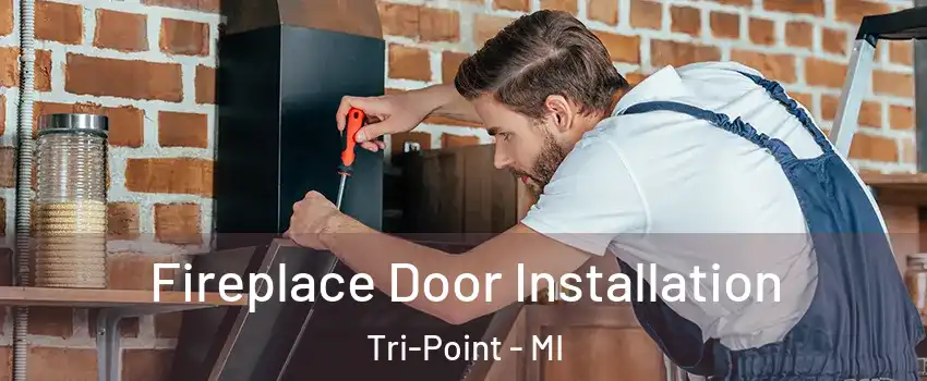 Fireplace Door Installation Tri-Point - MI