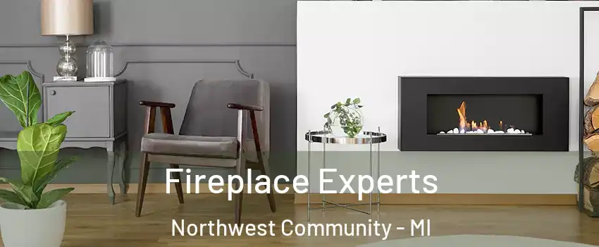 Fireplace Experts Northwest Community - MI