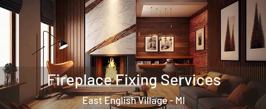 Fireplace Fixing Services East English Village - MI