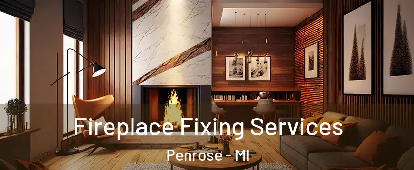 Fireplace Fixing Services Penrose - MI