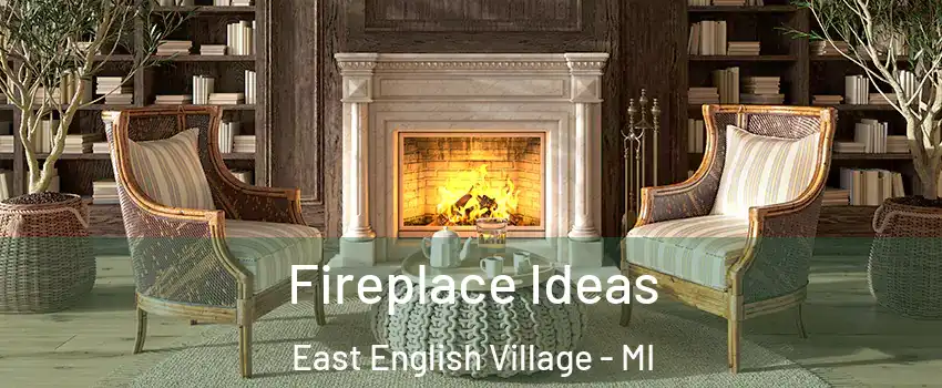 Fireplace Ideas East English Village - MI