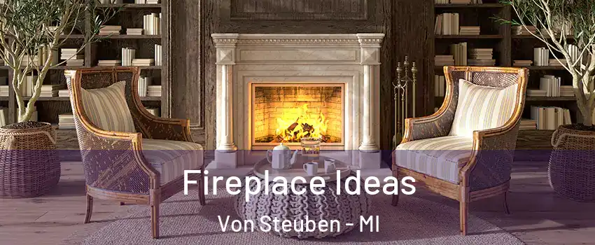 Fireplace Ideas Von Steuben - MI