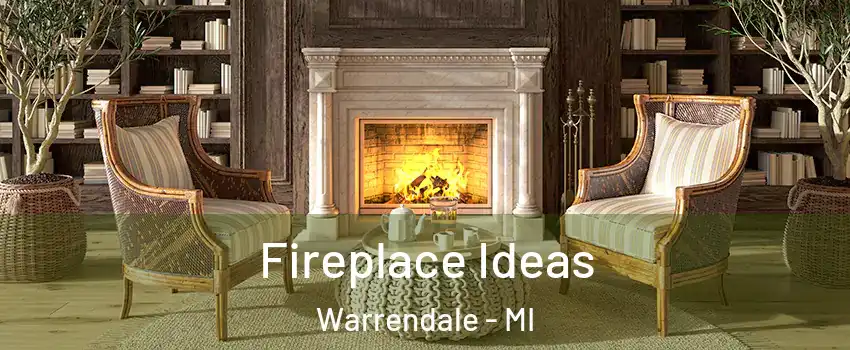 Fireplace Ideas Warrendale - MI