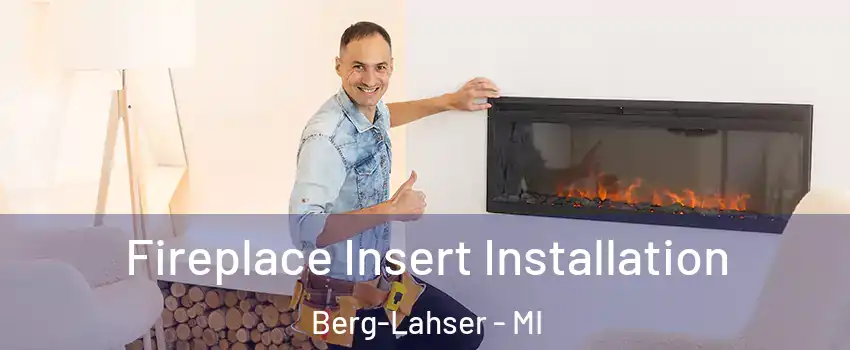 Fireplace Insert Installation Berg-Lahser - MI