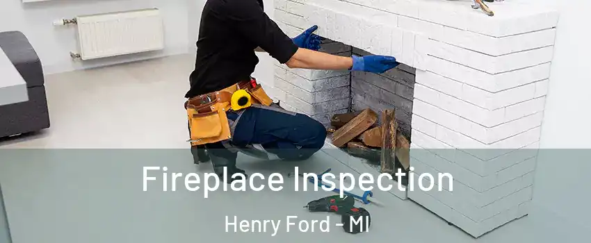 Fireplace Inspection Henry Ford - MI