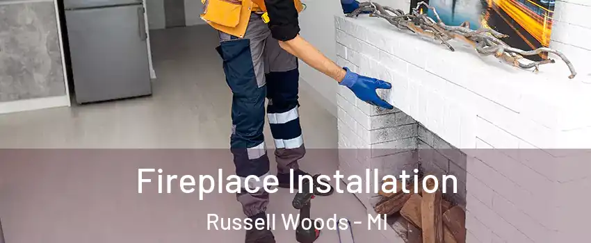 Fireplace Installation Russell Woods - MI
