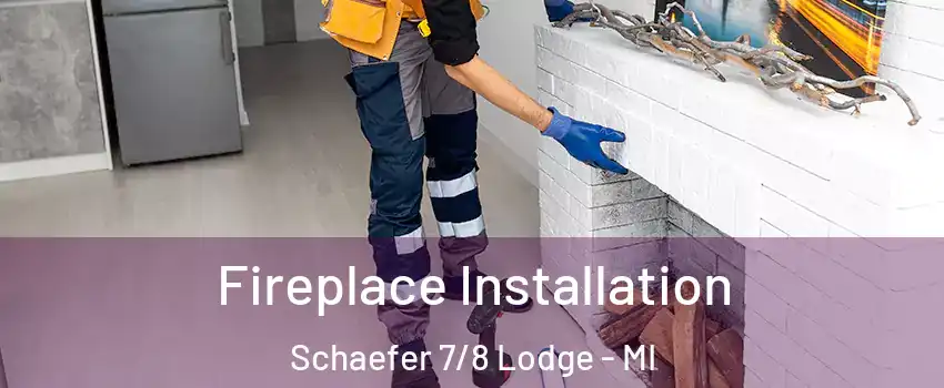 Fireplace Installation Schaefer 7/8 Lodge - MI
