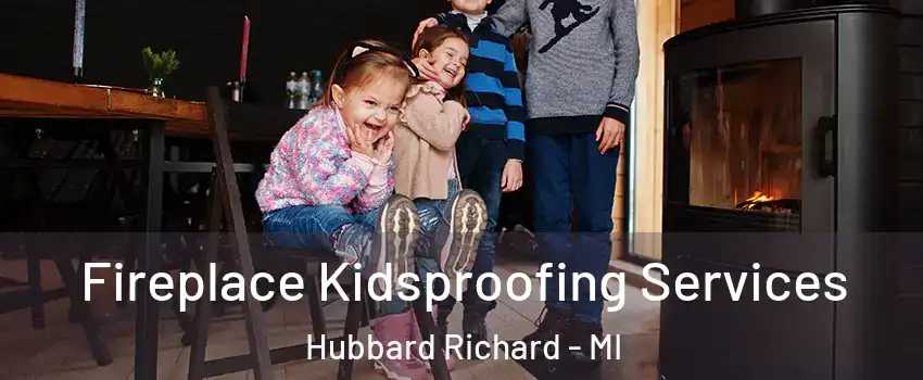 Fireplace Kidsproofing Services Hubbard Richard - MI