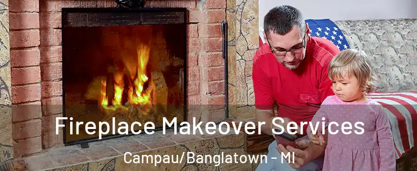 Fireplace Makeover Services Campau/Banglatown - MI