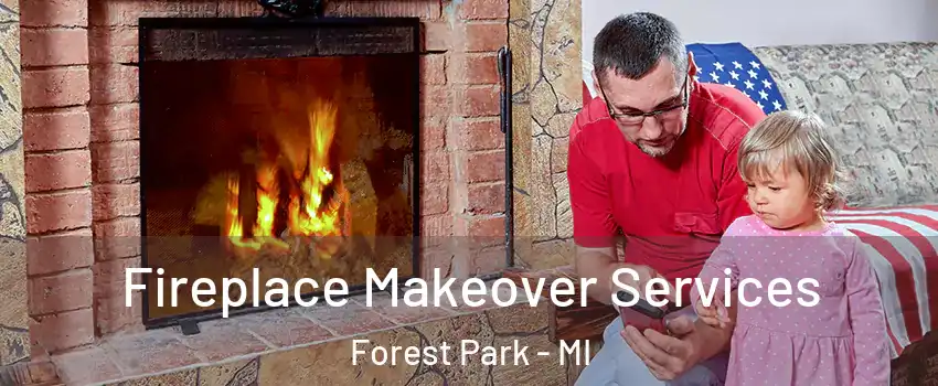 Fireplace Makeover Services Forest Park - MI