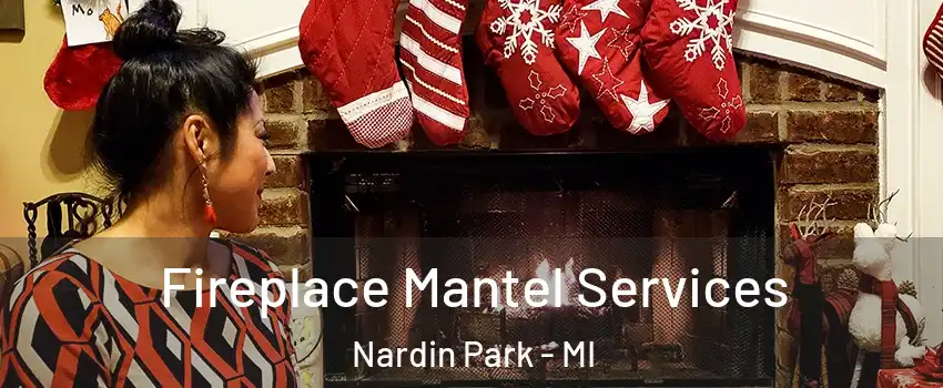 Fireplace Mantel Services Nardin Park - MI