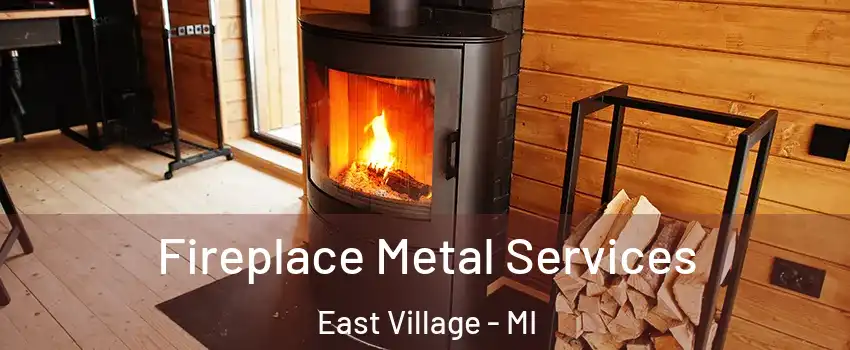 Fireplace Metal Services East Village - MI