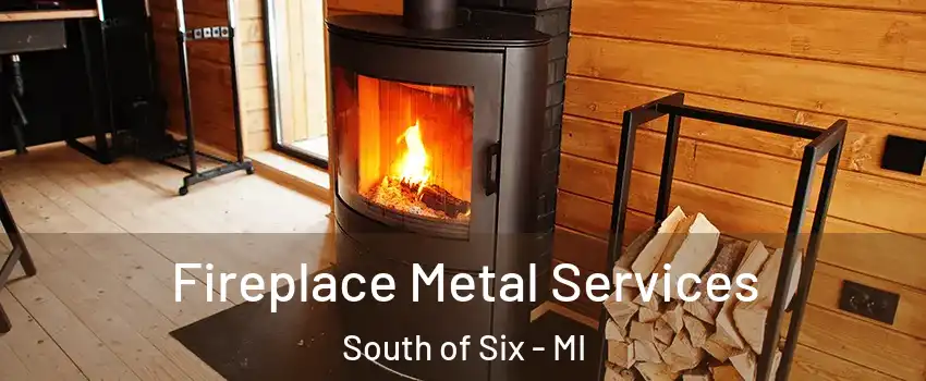 Fireplace Metal Services South of Six - MI