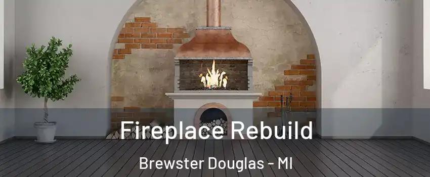 Fireplace Rebuild Brewster Douglas - MI