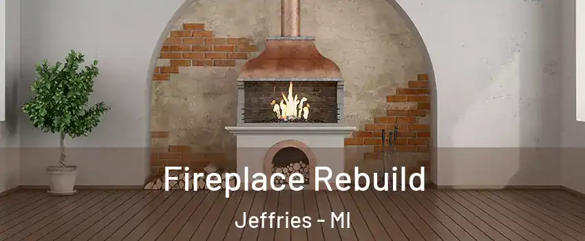Fireplace Rebuild Jeffries - MI