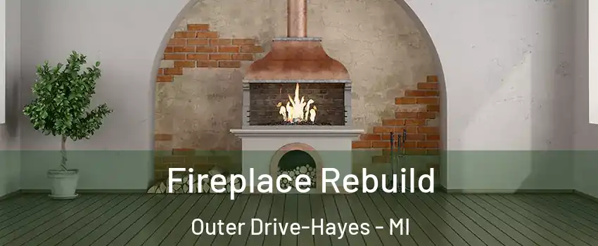 Fireplace Rebuild Outer Drive-Hayes - MI