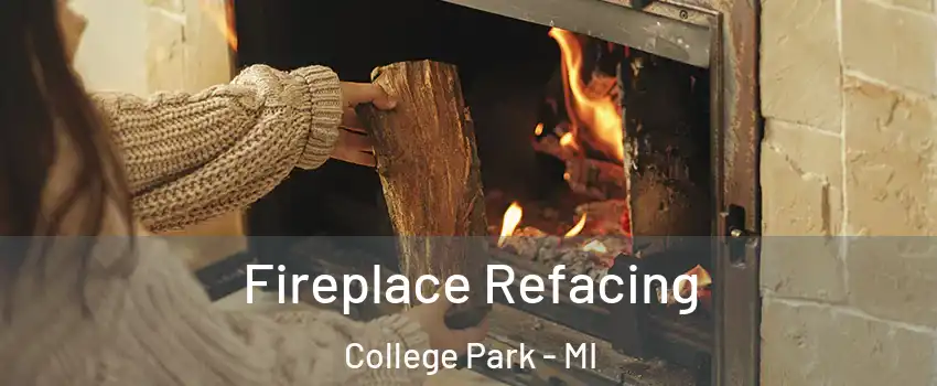 Fireplace Refacing College Park - MI