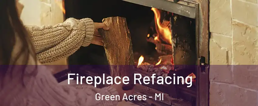 Fireplace Refacing Green Acres - MI