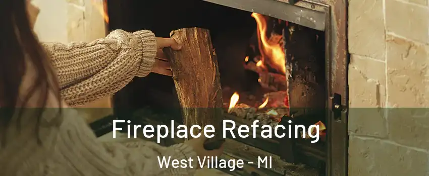 Fireplace Refacing West Village - MI