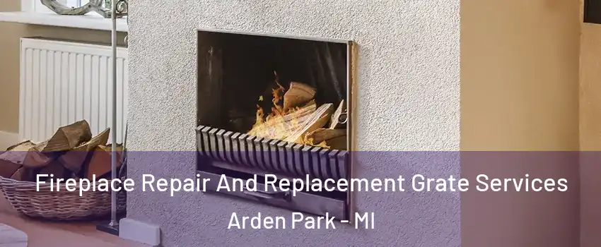 Fireplace Repair And Replacement Grate Services Arden Park - MI