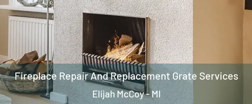 Fireplace Repair And Replacement Grate Services Elijah McCoy - MI
