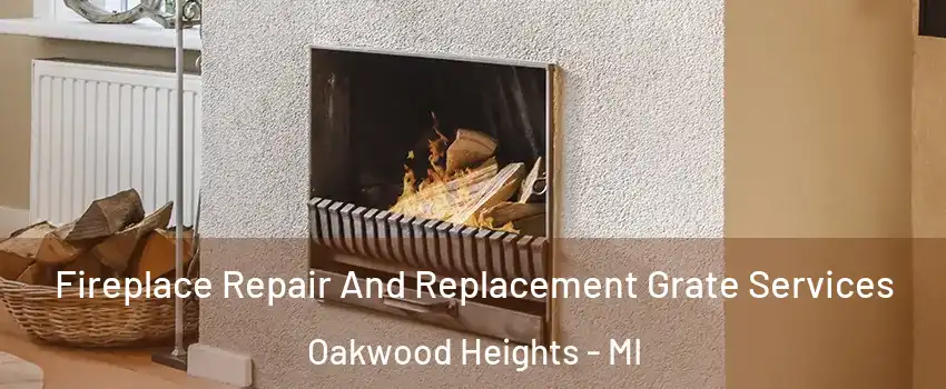 Fireplace Repair And Replacement Grate Services Oakwood Heights - MI