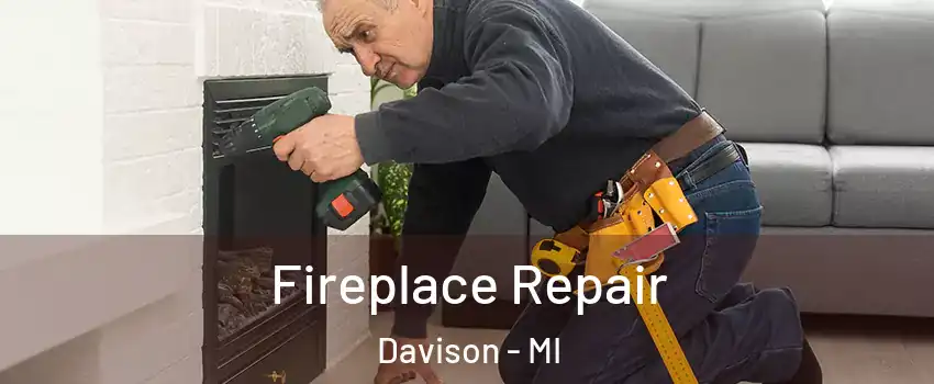 Fireplace Repair Davison - MI