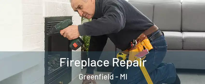 Fireplace Repair Greenfield - MI