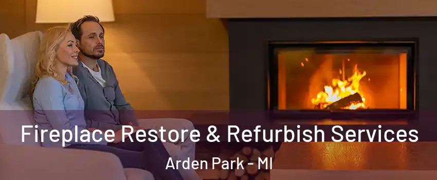 Fireplace Restore & Refurbish Services Arden Park - MI