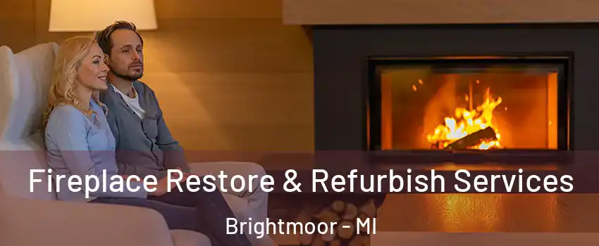 Fireplace Restore & Refurbish Services Brightmoor - MI