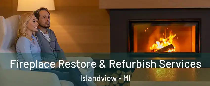 Fireplace Restore & Refurbish Services Islandview - MI