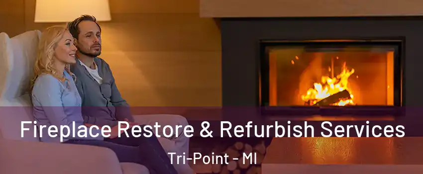 Fireplace Restore & Refurbish Services Tri-Point - MI