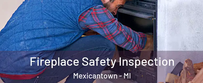 Fireplace Safety Inspection Mexicantown - MI