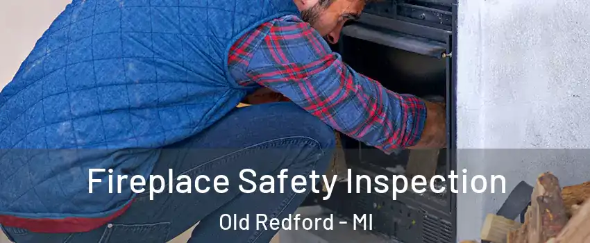 Fireplace Safety Inspection Old Redford - MI