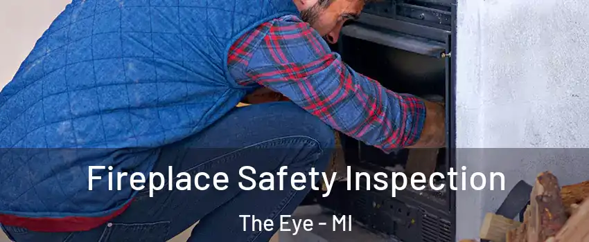 Fireplace Safety Inspection The Eye - MI