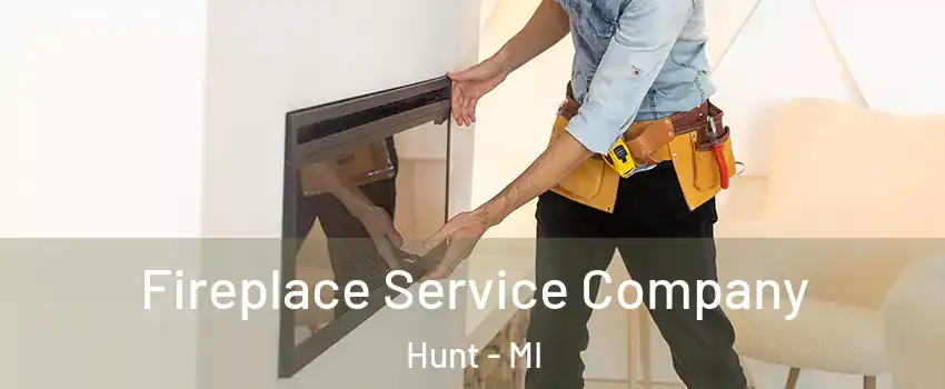 Fireplace Service Company Hunt - MI