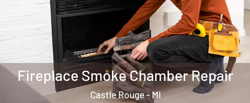 Fireplace Smoke Chamber Repair Castle Rouge - MI