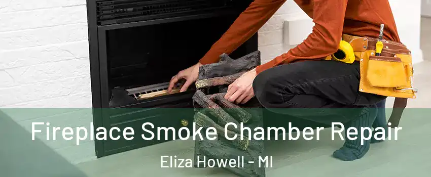Fireplace Smoke Chamber Repair Eliza Howell - MI