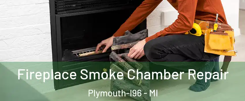 Fireplace Smoke Chamber Repair Plymouth-I96 - MI