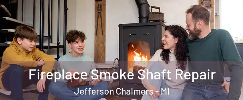 Fireplace Smoke Shaft Repair Jefferson Chalmers - MI