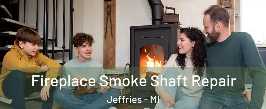 Fireplace Smoke Shaft Repair Jeffries - MI